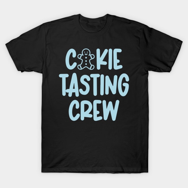 Cookie Tasting Crew T-Shirt by colorsplash